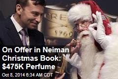 On Offer in Neiman Christmas Book: $475K Perfume
