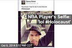 Spurs Player&#39;s Selfie: &#39;lol #Holocaust&#39;