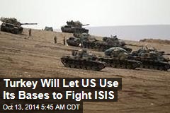 Turkey Will Let US Use Its Bases to Fight ISIS