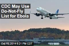 CDC May Use Do-Not-Fly List for Ebola