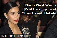 North West Wears $50K Earrings, and Other Lavish Details