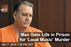 Man Gets Life in Prison for &#39;Loud Music&#39; Murder