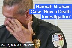 Hannah Graham Case &#39;Now a Death Investigation&#39;