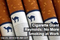 Cigarette Giant Reynolds: No More Smoking at Work