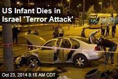 US Infant Dies in Israel &#39;Terror Attack&#39;