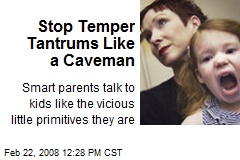 Stop Temper Tantrums Like a Caveman