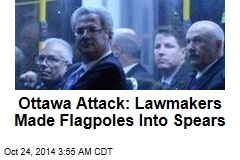 During Ottawa Attack, Lawmakers Made Flagpoles Into Spears