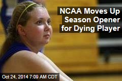 NCAA Moves Up Season Opener for Dying Player