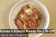 Korea's Kimchi Ready for Lift-Off