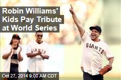 Robin Williams&#39; Kids Pay Tribute at World Series