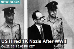 US Hired 1K Nazis After WWII