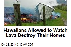 Hawaii: Residents Can Watch Lava Destroy Their Homes
