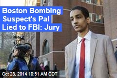 Boston Bombing Suspect&#39;s Pal Lied to FBI: Jury