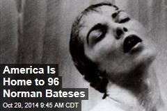 America Is Home to 96 Norman Bates