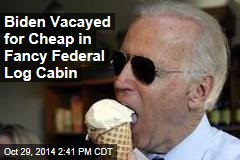 Biden Vacayed for Cheap in Fancy Federal Log Cabin