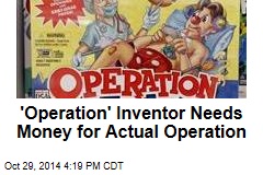 &#39;Operation&#39; Inventor Needs Money for Actual Operation