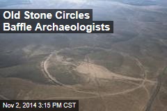 Old Stone Circles Baffle Archaeologists