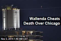 Wallenda Cheats Death Over Chicago