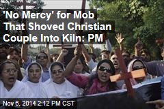 &#39;No Mercy&#39; for Mob That Shoved Christian Couple Into Kiln: PM