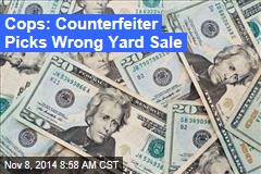 Cops: Counterfeiter Picks Wrong Yard Sale