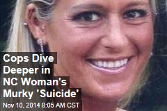 Cops Dive Deeper in NC Woman&#39;s Murky &#39;Suicide&#39;