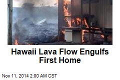 Hawaii Lava Flow Engulfs First Home