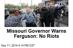 Missouri Governor Warns Ferguson: No Riots