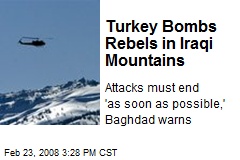 Turkey Bombs Rebels in Iraqi Mountains