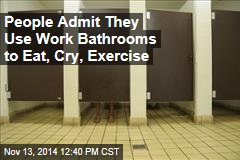 People Admit They Use Work Bathrooms to Eat, Cry, Exercise