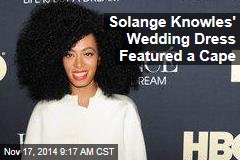 Solange Knowles&#39; Wedding Dress Featured a Cape