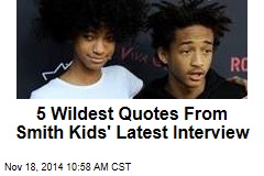 5 Wildest Quotes From Smith Kids&#39; Latest Interview