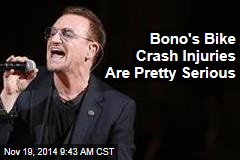 Bono&#39;s Bike Crash Injuries Are Pretty Serious
