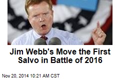 Jim Webb&#39;s Move the First Salvo in Battle of 2016