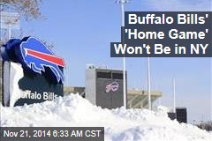 Buffalo Bills&#39; &#39;Home Game&#39; Won&#39;t Be in NY
