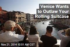 Venice Wants to Outlaw Your Rolling Suitcase