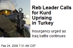 Reb Leader Calls for Kurd Uprising in Turkey