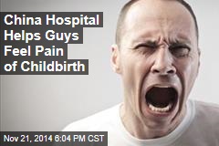 China Hospital Helps Guys Feel Pain of Childbirth