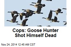 Cops: Goose Hunter Shot Himself Dead