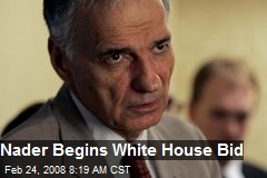 Nader Begins White House Bid
