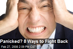 Panicked? 8 Ways to Fight Back