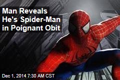 Man Reveals He&#39;s Spider-Man in Poignant Obit