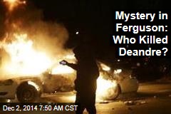 Mystery in Ferguson: Who Killed Deandre?