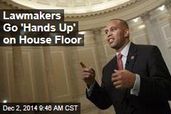 Lawmakers Raise Arms for Ferguson on House Floor