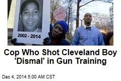 Cop Who Shot Cleveland Boy &#39;Dismal&#39; in Gun Training