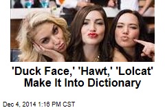 &#39;Duck Face,&#39; &#39;Hawt,&#39; &#39;Lolcat&#39; Make It Into Dictionary