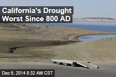 California&#39;s Drought Worst Since 800 AD
