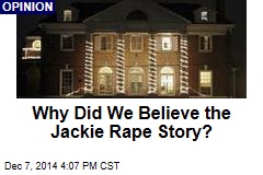 Why Did We Believe the Jackie Rape Story?
