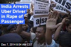 India Arrests Uber Driver in Rape