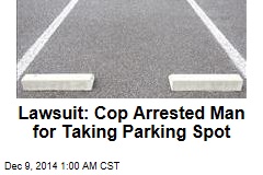 Lawsuit: Cop Arrested Man For Snagging Parking Spot