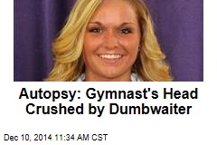 Autopsy: Gymnast&#39;s Head Crushed by Dumbwaiter